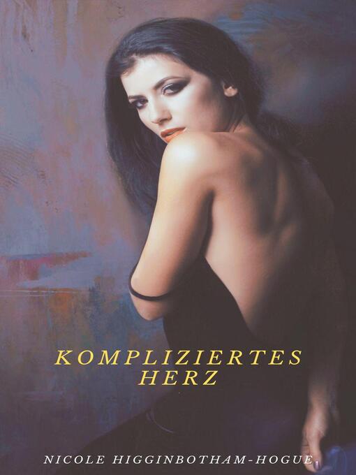 Title details for Kompliziertes Herz by Nicole Higginbotham-Hogue - Available
